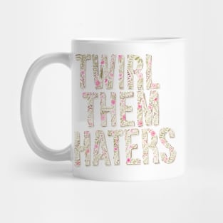 Twirl Them Haters Mug